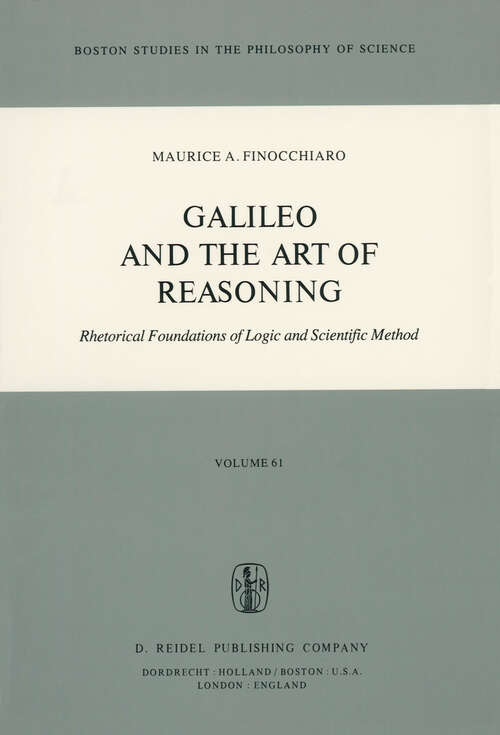 Book cover of Galileo and the Art of Reasoning: Rhetorical Foundation of Logic and Scientific Method (1980) (Boston Studies in the Philosophy and History of Science #61)