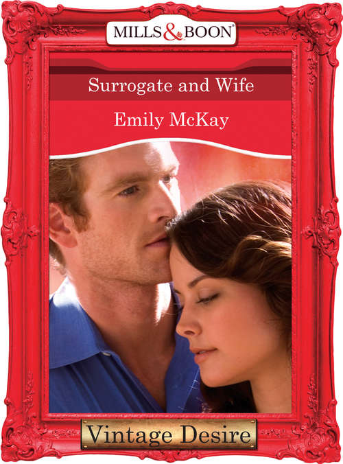 Book cover of Surrogate and Wife: Firefighter's Doorstep Baby / Surrogate And Wife / Lying In Your Arms (ePub First edition) (Mills And Boon Desire Ser.)