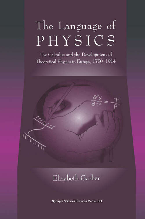 Book cover of The Language of Physics: The Calculus and the Development of Theoretical Physics in Europe, 1750–1914 (1999)
