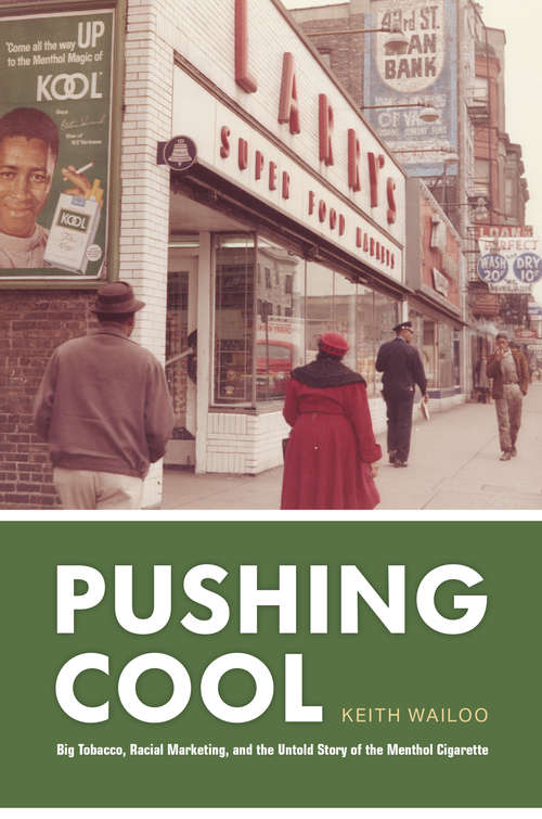 Book cover of Pushing Cool: Big Tobacco, Racial Marketing, and the Untold Story of the Menthol Cigarette