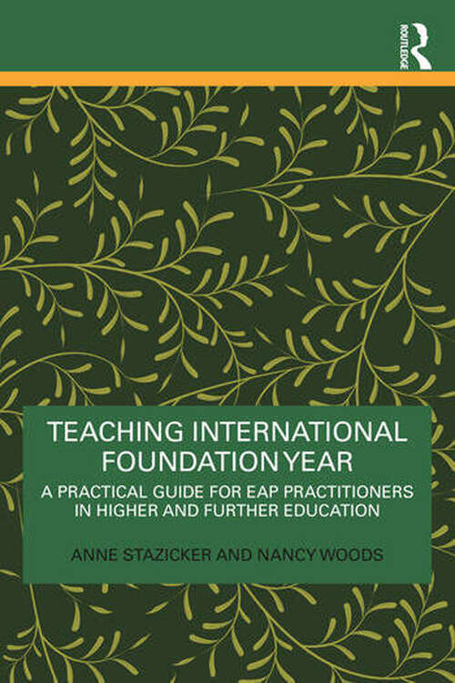 Book cover of Teaching International Foundation Year: A Practical Guide for EAP Practitioners in Higher and Further Education