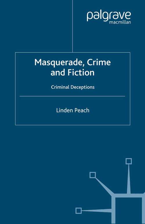 Book cover of Masquerade, Crime and Fiction: Criminal Deceptions (2006) (Crime Files)