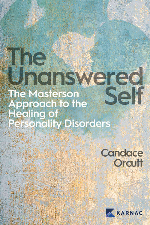 Book cover of The Unanswered Self: The Masterson Approach to the Healing of Personality Disorder