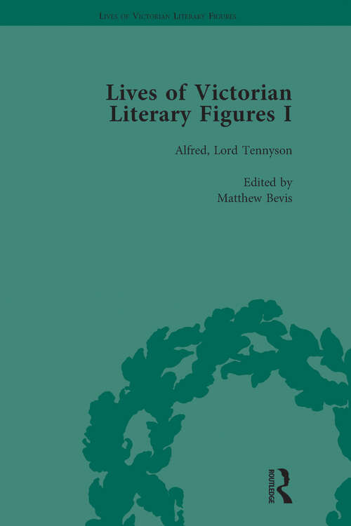 Book cover of Lives of Victorian Literary Figures, Part I, Volume 3: George Eliot, Charles Dickens and Alfred, Lord Tennyson by their Contemporaries