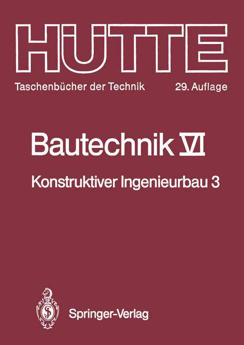 Book cover of Bautechnik: Konstruktiver Ingenieurbau 3: Massiv- und Stahlbau (29. Aufl. 1993) (Hütte - Taschenbücher der Technik #6)