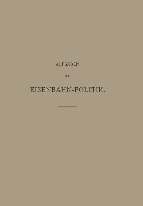 Book cover of Aufgaben der Eisenbahn-Politik (1874)