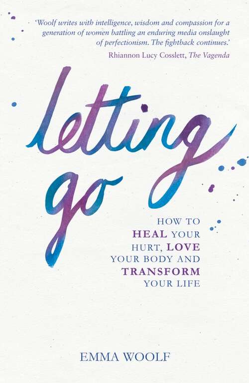 Book cover of Letting Go: How to Heal Your Hurt, Love Your Body and Transform Your Life