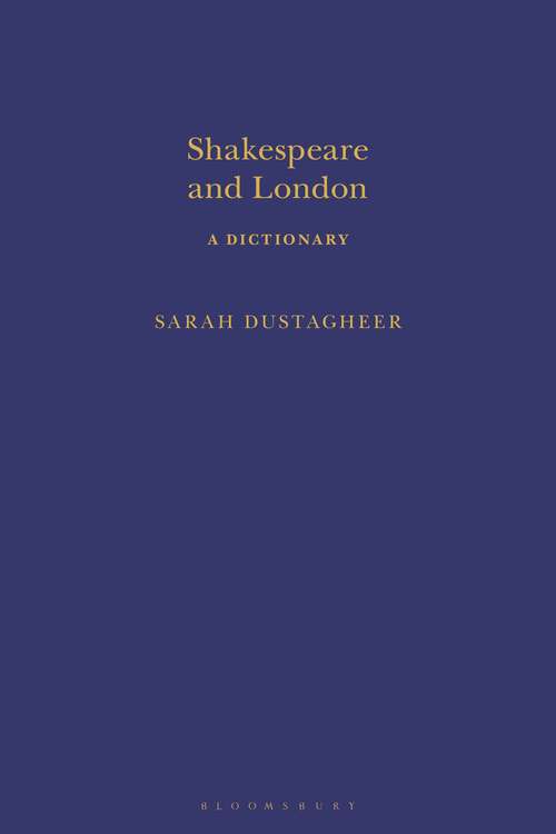 Book cover of Shakespeare and London: A Dictionary (Arden Shakespeare Dictionaries)