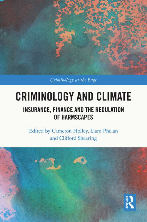 Book cover of Criminology and Climate: Insurance, Finance and the Regulation of Harmscapes (Criminology at the Edge)