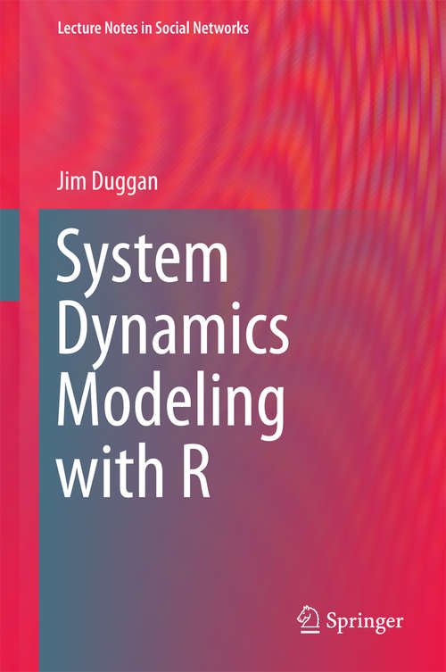 Book cover of System Dynamics Modeling with R (1st ed. 2016) (Lecture Notes in Social Networks)