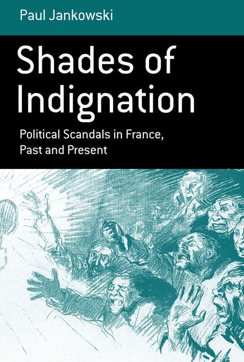 Book cover of Shades of Indignation: Political Scandals in France, Past and Present (Berghahn Monographs in French Studies #8)