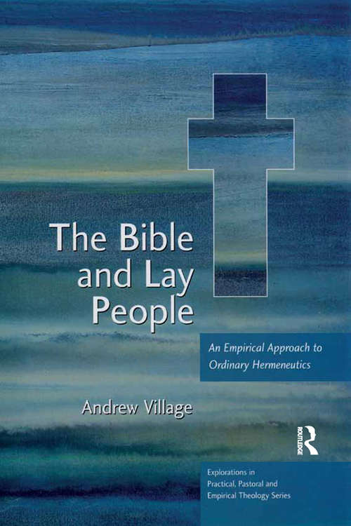 Book cover of The Bible and Lay People: An Empirical Approach to Ordinary Hermeneutics (Explorations in Practical, Pastoral and Empirical Theology)