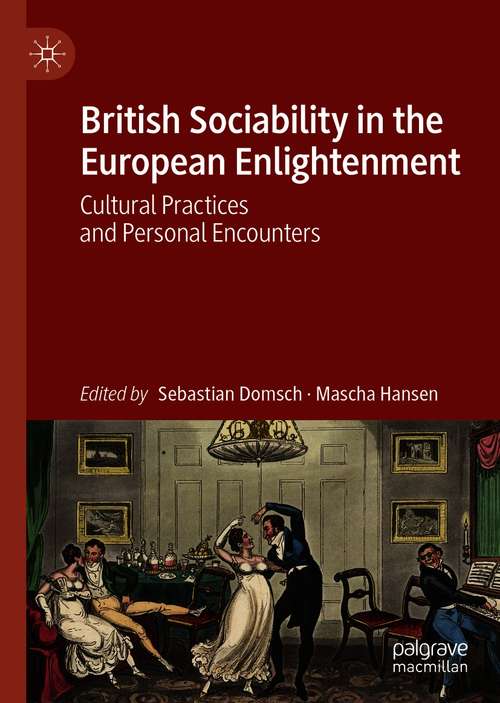 Book cover of British Sociability in the European Enlightenment: Cultural Practices and Personal Encounters (1st ed. 2021)