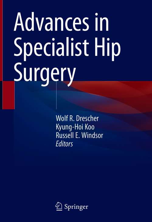 Book cover of Advances in Specialist Hip Surgery (1st ed. 2021)