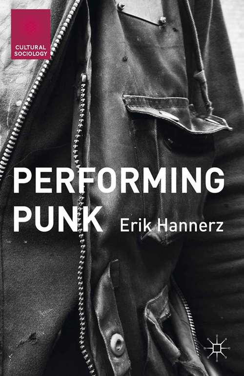 Book cover of Performing Punk (2015) (Cultural Sociology)