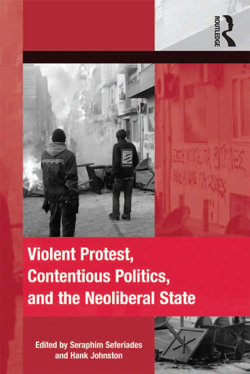 Book cover of Violent Protest, Contentious Politics, and the Neoliberal State (The Mobilization Series on Social Movements, Protest, and Culture)