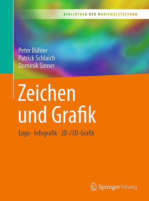 Book cover of Zeichen und Grafik: Logo - Infografik - 2D-/3D-Grafik (Bibliothek der Mediengestaltung)