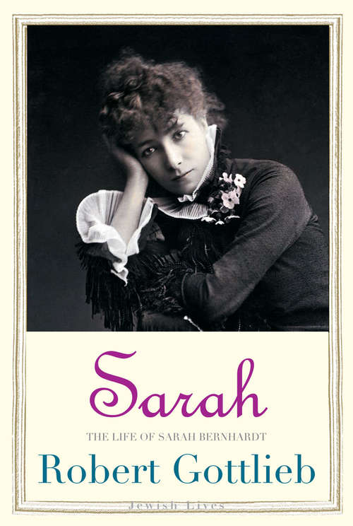 Book cover of Sarah: The Life of Sarah Bernhardt (Jewish Lives)