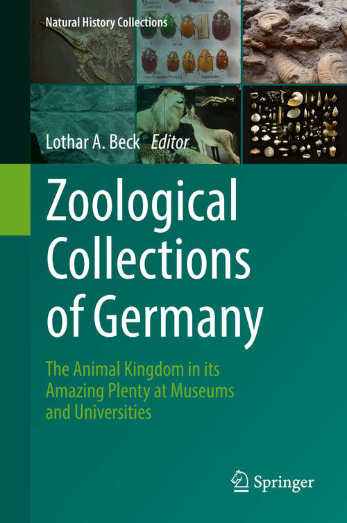Book cover of Zoological Collections of Germany: The Animal Kingdom in its Amazing Plenty at Museums and Universities (Natural History Collections)