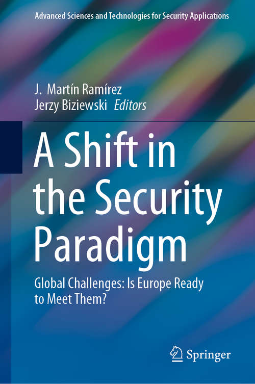 Book cover of A Shift in the Security Paradigm: Global Challenges: Is Europe Ready to Meet Them? (1st ed. 2020) (Advanced Sciences and Technologies for Security Applications)