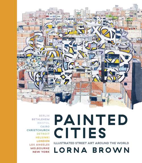Book cover of Painted Cities: Illustrated Street Art Around the World