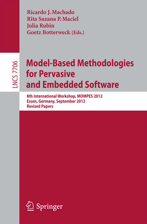 Book cover of Model-Based Methodologies for Pervasive and Embedded Software: 8th International Workshop, MOMPES 2012, Essen, Germany, September 4, 2012, Revised Papers (2013) (Lecture Notes in Computer Science #7706)