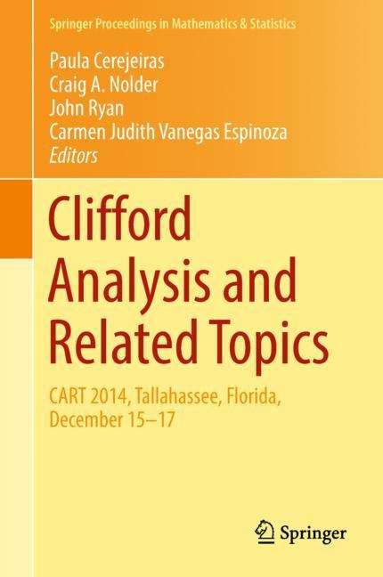 Book cover of Clifford Analysis and Related Topics: In Honor of Paul A. M. Dirac, CART 2014, Tallahassee, Florida, December 15–17 (1st ed. 2018) (Springer Proceedings in Mathematics & Statistics #260)