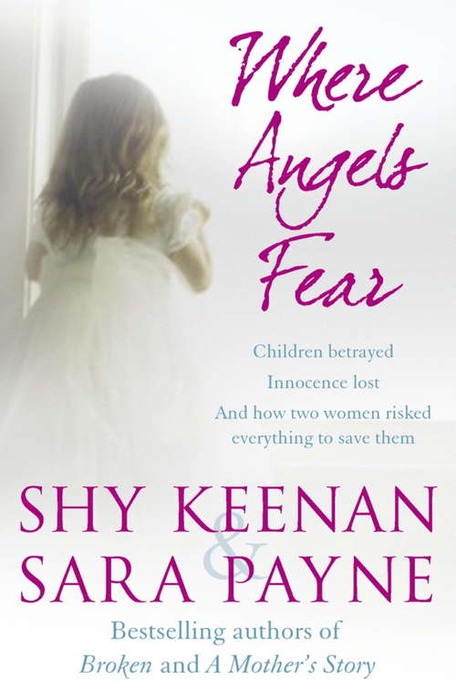 Book cover of Where Angels Fear: Children betrayed. Innocence lost. And how two women risked everything to save them.