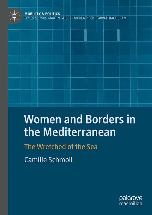 Book cover of Women and Borders in the Mediterranean: The Wretched Of The Sea (Mobility And Politics Ser.)