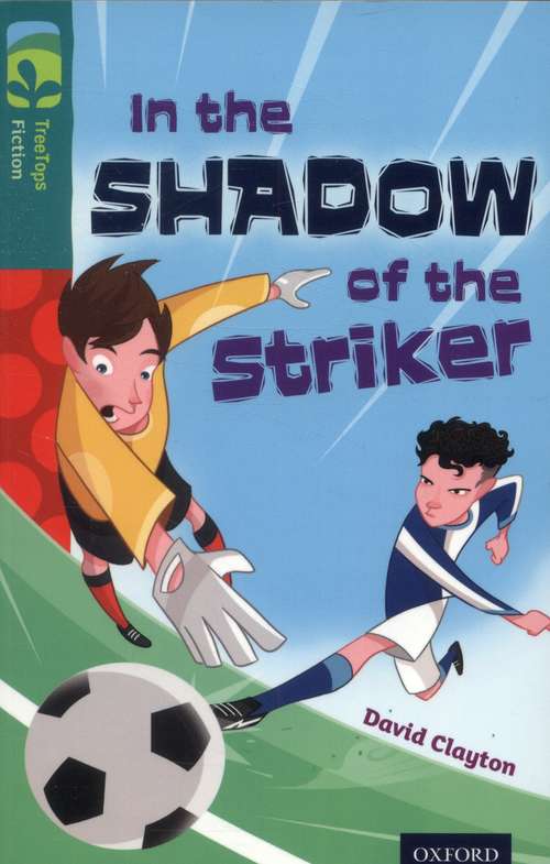 Book cover of Oxford Reading Tree, TreeTops Fiction, Level 16: In The Shadow Of The Striker (2014 edition) (PDF) (3) (Oxford Reading Tree Treetops Fiction Ser.)