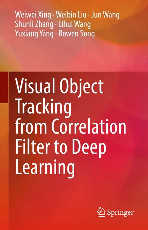 Book cover of Visual Object Tracking from Correlation Filter to Deep Learning (1st ed. 2021)