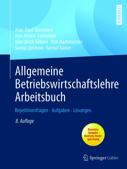 Book cover of Allgemeine Betriebswirtschaftslehre Arbeitsbuch: Repetitionsfragen - Aufgaben - Lösungen (8. Aufl. 2018)