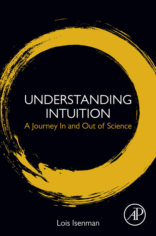 Book cover of Understanding Intuition: A Journey In and Out of Science