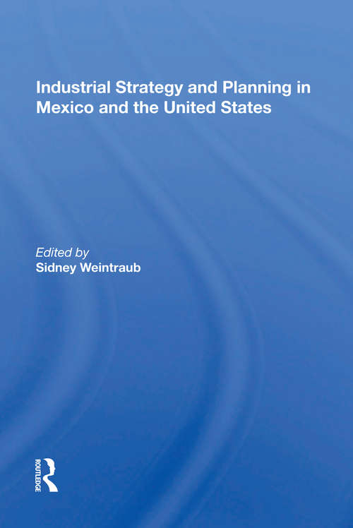 Book cover of Industrial Strategy And Planning In Mexico And The United States