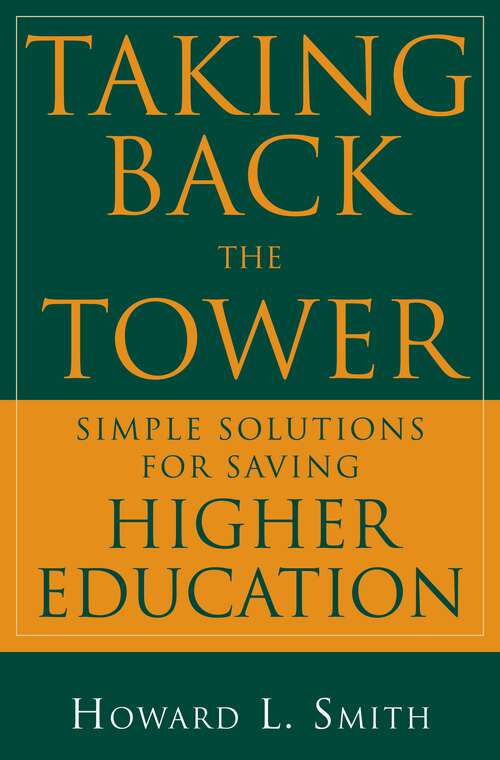 Book cover of Taking Back the Tower: Simple Solutions for Saving Higher Education