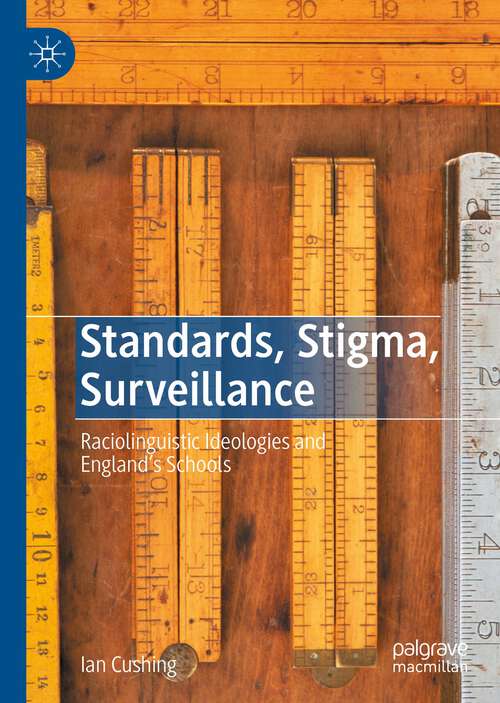 Book cover of Standards, Stigma, Surveillance: Raciolinguistic Ideologies and England’s Schools (1st ed. 2022)
