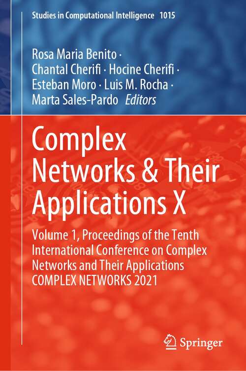 Book cover of Complex Networks & Their Applications X: Volume 1, Proceedings of the Tenth International Conference on Complex Networks and Their Applications COMPLEX NETWORKS 2021 (1st ed. 2022) (Studies in Computational Intelligence #1015)