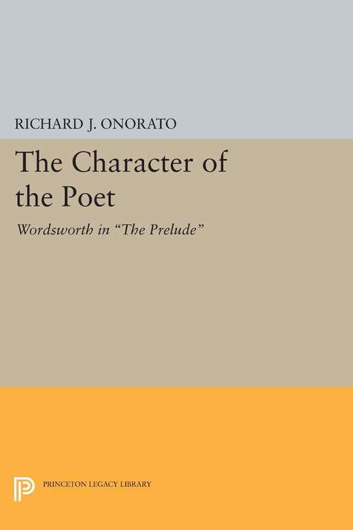 Book cover of The Character of the Poet: Wordsworth in "The Prelude"