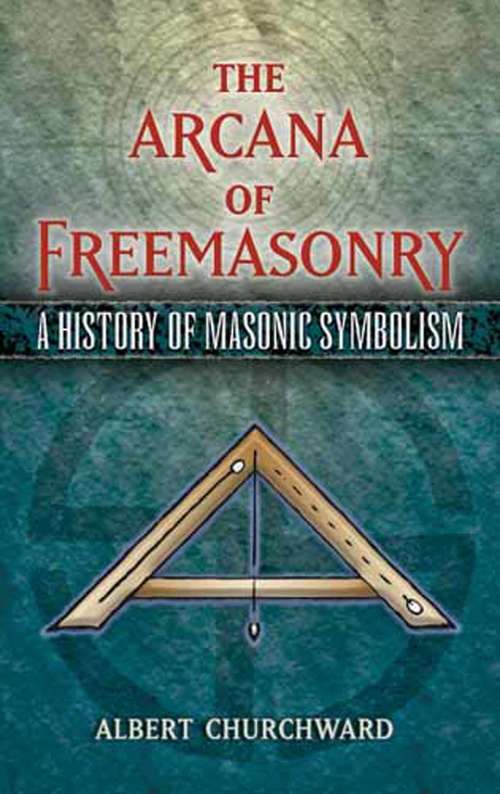 Book cover of The Arcana of Freemasonry: A History of Masonic Symbolism