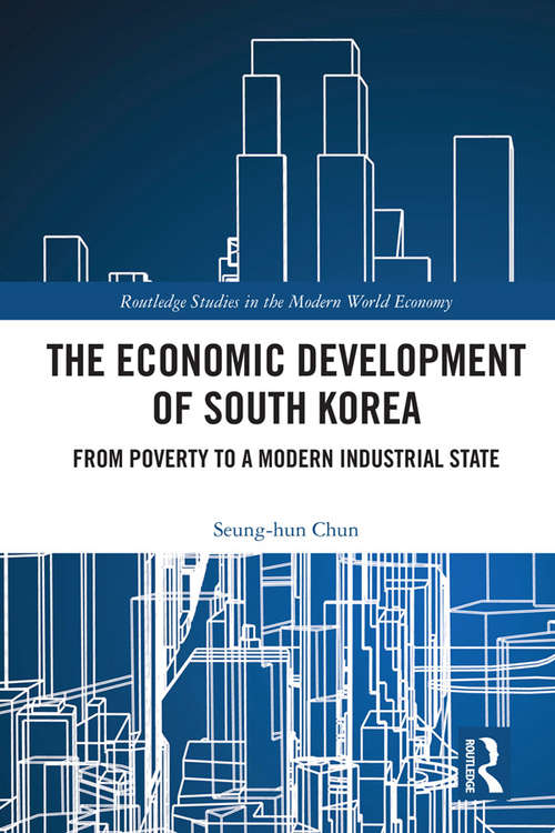 Book cover of The Economic Development of South Korea: From Poverty to a Modern Industrial State (Routledge Studies in the Modern World Economy)