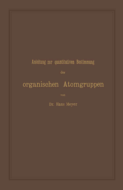 Book cover of Anleitung zur quantitativen Bestimmung der organischen Atomgruppen (1897)