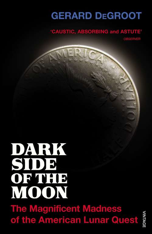 Book cover of Dark Side of the Moon: The Magnificent Madness of the American Lunar Quest