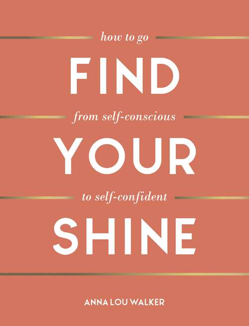 Book cover of Find Your Shine: How to Go from Self-Conscious to Self-Confident
