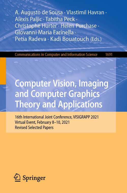 Book cover of Computer Vision, Imaging and Computer Graphics Theory and Applications: 15th International Joint Conference, Visigrapp 2020 Valletta, Malta, February 27-29, 2020, Revised Selected Papers (Communications In Computer And Information Science Ser. #1474)