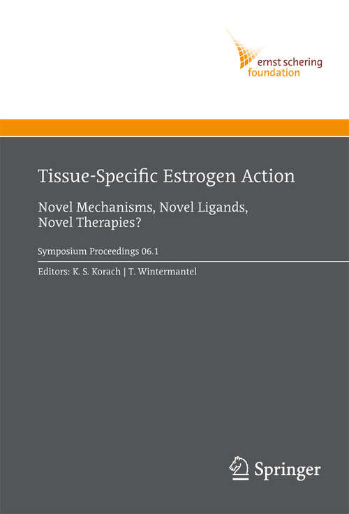 Book cover of Tissue-Specific Estrogen Action: Novel Mechanisms, Novel Ligands, Novel Therapies (2007) (Ernst Schering Foundation Symposium Proceedings: 2006/1)