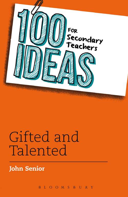 Book cover of 100 Ideas for Secondary Teachers: Gifted and Talented (100 Ideas for Teachers #25)