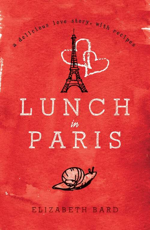 Book cover of Lunch in Paris: A Delicious Love Story, with Recipes