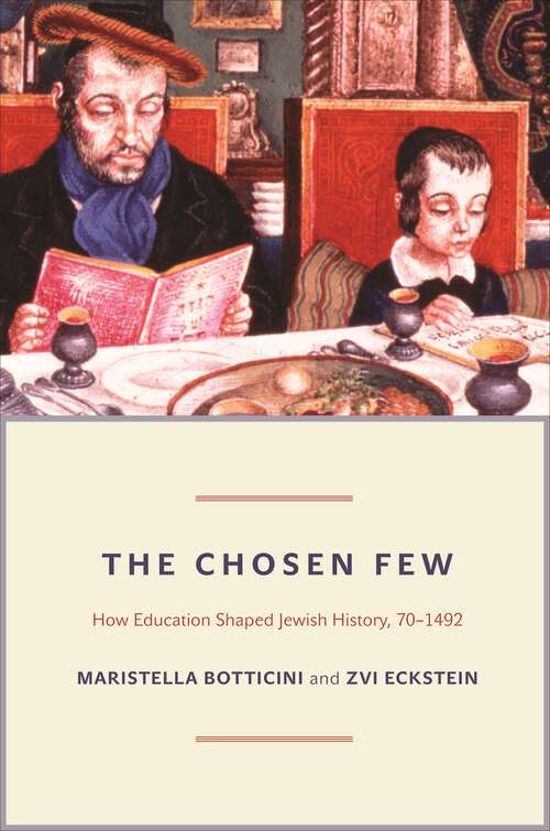 Book cover of The Chosen Few: How Education Shaped Jewish History, 70-1492