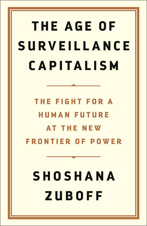 Book cover of The Age Of Surveillance Capitalism: The Fight For The Future At The New Frontier Of Power