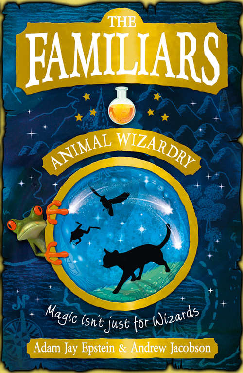 Book cover of The Familiars: Animal Wizardry (ePub edition) (Animal Wizardry Ser.)